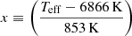 $$ \begin{aligned} x\equiv \left(\frac{T_{\mathrm{eff}}-6866\,\mathrm{K}}{853\,\mathrm{K}}\right) \end{aligned} $$