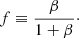 $$ \begin{aligned} f\equiv \frac{\beta }{1+\beta }\cdot \end{aligned} $$