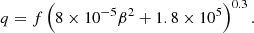 $$ \begin{aligned} q=f\left(8\times 10^{-5} \beta ^2+1.8\times 10^5\right)^{0.3}. \end{aligned} $$