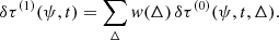 $$ \begin{aligned} \delta \tau ^{(1)}(\psi ,t) = \sum _{\Delta } w(\Delta ) \, \delta \tau ^{(0)}(\psi ,t,\Delta ). \end{aligned} $$