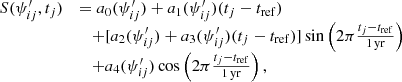 $$ \begin{aligned} \begin{array}{ll} S(\psi ^\prime _{ij},t_j)&= a_0(\psi ^\prime _{ij}) + a_1(\psi ^\prime _{ij}) (t_j-t_{\rm ref}) \\&\quad + [a_2(\psi ^\prime _{ij}) + a_3(\psi ^\prime _{ij}) (t_j-t_{\rm ref})] \sin \left(2\pi \frac{t_j-t_{\rm ref}}{\mathrm{1\,yr}}\right) \\&\quad + a_4(\psi ^\prime _{ij})\cos \left(2\pi \frac{t_j-t_{\rm ref}}{\mathrm{1\,yr}}\right), \end{array} \end{aligned} $$