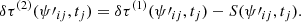 $$ \begin{aligned} \delta \tau ^{(2)}(\psi \prime _{ij},t_j) = \delta \tau ^{(1)}(\psi \prime _{ij},t_j) - S(\psi \prime _{ij},t_j). \end{aligned} $$