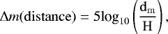 \begin{equation*}\Delta m(\rm distance)= 5\textrm{log}_{10} \left(\frac{{d}_{m}}{H}\right), \vspace*{-2pt}\end{equation*}