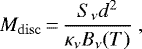 \begin{equation*} M_{\mathrm{disc}} \,{=}\, \frac{S_{\nu} d^{2}}{\kappa_{\nu}B_{\nu}(T)} \ ,\end{equation*}