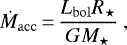 \begin{equation*} \dot{M}_{\mathrm{acc}} \,{=}\, \frac{L_{\mathrm{bol}} R_{\star}}{G M_{\star}} \ ,\end{equation*}