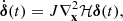 $$ \begin{aligned} \dot{\boldsymbol{\delta }}(t) = J\nabla _\mathbf{x }^2\mathcal{H} \boldsymbol{\delta }(t), \end{aligned} $$