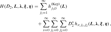 $$ \begin{aligned} H(D_2,\boldsymbol{L},{\boldsymbol{\lambda }},{\boldsymbol{\xi }},{\boldsymbol{\eta }})&= \sum _{j_1=1}^{\infty }h^{(\mathrm{Kep})}_{j_1,0}(\boldsymbol{L}) \nonumber \\&\quad + \sum _{s=0}^{\infty }\sum _{j_1=0}^{\infty }\sum _{j_2=0}^{\infty }D_2^s\, h_{s;j_1,j_2} (\boldsymbol{L},{\boldsymbol{\lambda }},{\boldsymbol{\xi }},{\boldsymbol{\eta }})\,, \end{aligned} $$