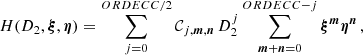 $$ \begin{aligned} H(D_2,{\boldsymbol{\xi }},{\boldsymbol{\eta }}) = \sum _{j=0}^{{ORDECC}/2} \mathcal{C} _{j,\boldsymbol{m},\boldsymbol{n}}\,D_2^j \sum _{\boldsymbol{m}+\boldsymbol{n}=0}^{ORDECC-j}{\boldsymbol{\xi }}^{\boldsymbol{m}}{\boldsymbol{\eta }}^{\boldsymbol{n}}\,, \end{aligned} $$