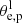 $ \theta^{\mathrm{l}}_{\mathrm{e,p}} $