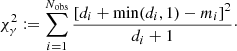 $$ \begin{aligned} \chi ^2_{\gamma } := \mathop \sum \limits _{i=1}^{N_{\rm obs}} \frac{\left[ d_i + \mathrm{min}(d_i,1) - m_i \right]^2}{d_i + 1}{\cdot } \end{aligned} $$