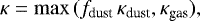 \begin{equation*}\kappa = \max \, (f_{\textrm{dust}} \, \kappa_{\textrm{dust}}, \kappa_{\textrm{gas}}) ,\end{equation*}