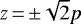 $z\,{=}\,{\pm}\sqrt{2}p$