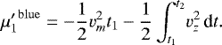 \begin{equation*} {\mu&#x0027;_1}^{\mathrm{blue}}= -\frac{1}{2}v_m^2 t_1-\frac{1}{2}\int_{t_1}^{t_2}\! v_z^2\,\textrm{d}t. \end{equation*}