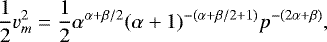 \begin{equation*} \frac{1}{2}v_m^2= \frac{1}{2} \alpha^{\alpha&#x002B;\beta/2} (\alpha&#x002B;1)^{-(\alpha&#x002B;\beta/2&#x002B;1)} p^{-(2\alpha&#x002B;\beta)}, \end{equation*}