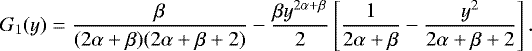 \begin{equation*} G_1(y) = \frac{\beta}{(2\alpha&#x002B;\beta)(2\alpha&#x002B;\beta&#x002B;2)} - \frac{\beta y^{2\alpha&#x002B;\beta}}{2}\left[\frac{1}{2\alpha&#x002B;\beta}-\frac{y^2}{2\alpha&#x002B;\beta&#x002B;2}\right]. \end{equation*}