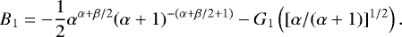\begin{equation*} B_1= -\frac{1}{2} \alpha^{\alpha&#x002B;\beta/2} (\alpha&#x002B;1)^{-(\alpha&#x002B;\beta/2&#x002B;1)} -G_1\left([\alpha/(\alpha&#x002B;1)]^{1/2}\right). \end{equation*}