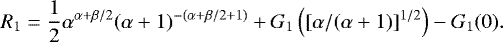 \begin{equation*} R_1= \frac{1}{2} \alpha^{\alpha&#x002B;\beta/2} (\alpha&#x002B;1)^{-(\alpha&#x002B;\beta/2&#x002B;1)} &#x002B;G_1\left([\alpha/(\alpha&#x002B;1)]^{1/2}\right)-G_1(0). \end{equation*}