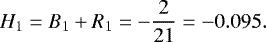 \begin{equation*} H_1 = B_1&#x002B;R_1= -\frac{2}{21} = -0.095. \end{equation*}
