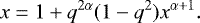 \begin{equation*} x= 1&#x002B;q^{2\alpha}(1-q^2) x^{\alpha&#x002B;1}. \end{equation*}