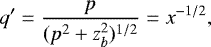 \begin{equation*}q&#x0027;= \frac{p}{(p^2&#x002B;z_b^2)^{1/2}}= x^{-1/2}, \end{equation*}
