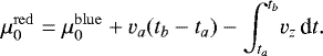 \begin{equation*} \mu_0^{\mathrm{red}} = \mu_0^{\mathrm{blue}} &#x002B; v_a(t_b-t_a) -\int_{t_a}^{t_b}\! v_z\,\textrm{d}t. \end{equation*}