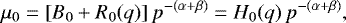 \begin{equation*} \mu_0 = [B_0&#x002B;R_0(q)]\,p^{-(\alpha&#x002B;\beta)}= H_0(q)\,p^{-(\alpha&#x002B;\beta)}, \end{equation*}