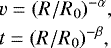\begin{eqnarray*} &&\hspace*{-6pt} v = (R/R_0)^{-\alpha}, \nonumber\\ &&\hspace*{-6pt} t = (R/R_0)^{-\beta}, \end{eqnarray*}