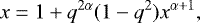 \begin{equation*} x= 1&#x002B;q^{2\alpha}(1-q^2) x^{\alpha&#x002B;1}, \end{equation*}