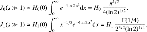 \begin{eqnarray*} J_0(s\gg1) &\simeq& H_0(0)\int_0^{\infty} e^{-4\ln2\,x^2} \textrm{d}x = H_0\,\frac{\pi^{1/2}}{4(\ln2)^{1/2}}, \\ J_1(s\gg1) &\simeq& H_1(0)\int_0^{\infty} x^{-1/2} e^{-4\ln2\,x^2} \textrm{d}x = H_1\,\frac{\Gamma(1/4)}{2^{3/2}(\ln2)^{1/4}},\nonumber \end{eqnarray*}