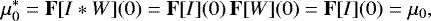 \begin{equation*} \mu_0^{\ast}= {\mathbf{F}}[I \ast W](0) = {\mathbf{F}}[I](0)\,{\mathbf{F}}[W](0)= {\mathbf{F}}[I](0)= \mu_0, \end{equation*}