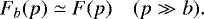 \begin{equation*} F_b(p)\simeq F(p) \quad (p\gg b). \end{equation*}