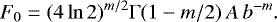 \begin{equation*} F_0= (4\ln2)^{m/2}\Gamma(1-m/2)\,A\,b^{-m}. \end{equation*}