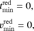 \begin{eqnarray*}&&\hspace*{-6pt} t^{\mathrm{red}}_{\mathrm{min}} = 0, \nonumber\\[3pt] &&\hspace*{-6pt} v^{\mathrm{red}}_{\mathrm{min}} = 0,\vspace*{-2pt} \end{eqnarray*}