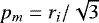 $p_m=r_i/\sqrt{3}$