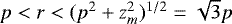 $p<r<(p^2&#x002B;z_m^2)^{1/2}=\sqrt{3}p$