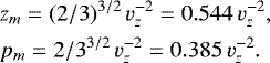 \begin{eqnarray*}&&\hspace*{-6pt} z_{m} = (2/3)^{3/2}\, v_z^{-2}= 0.544\,v_z^{-2}, \nonumber\\ &&\hspace*{-6pt} p_{m} = 2/3^{3/2} \, v_z^{-2}= 0.385\,v_z^{-2}.\vspace*{-2pt} \end{eqnarray*}