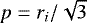 $p=r_i/\sqrt{3}$
