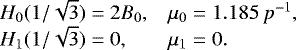\begin{equation*} \begin{array}{ll} \hspace*{-7pt}H_0(1/\sqrt{3})=2B_0, & \mu_0= 1.185\,p^{-1},\\ \hspace*{-7pt}H_1(1/\sqrt{3})=0, & \mu_1= 0. \end{array} \end{equation*}