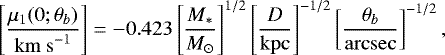 \begin{equation*}\left[\frac{\mu_1(0;\theta_b)}{\mathrm{km~s}^{-1}}\right] = -0.423 \left[\frac{M_{\ast}}{M_{\odot}}\right]^{1/2} \left[\frac{D}{\mathrm{kpc}}\right]^{-1/2} \left[\frac{\theta_b}{\mathrm{arcsec}}\right]^{-1/2}, \end{equation*}