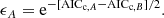 $$ \begin{aligned} \epsilon _{A} = \mathrm{e}^{-[\mathrm{AIC}_{\mathrm{c},A} - \mathrm{AIC}_{\mathrm{c},B}] / 2} . \end{aligned} $$