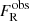 $ F_{\mathrm{R}}^{\mathrm{obs}} $