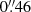 $ 0{{\overset{\prime\prime}{.}}}46 $