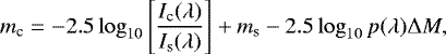 \begin{equation*} m_{\textrm{c}} = -2.5 \log_{10} \left[ \frac{I_{\textrm{c}}(\lambda)}{I_{\textrm{s}}(\lambda)} \right] &#x002B; m_{\textrm{s}} - 2.5 \log_{10} p(\lambda){\Delta} M ,\, \end{equation*}
