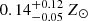 $ 0.14^{+0.12}_{-0.05}\,Z_\odot $