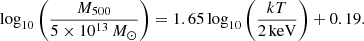 $$ \begin{aligned} \log _{10}\Bigg (\frac{M_{500}}{5\times 10^{13}\,{M}_\odot }\Bigg )=1.65\log _{10}\Bigg (\frac{kT}{2\,\mathrm{keV} }\Bigg )+0.19. \end{aligned} $$