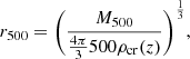 $$ \begin{aligned} r_{500}=\Bigg (\frac{M_{500}}{\frac{4\pi }{3}500\rho _\mathrm{cr} (z)}\Bigg )^{\frac{1}{3}}, \end{aligned} $$