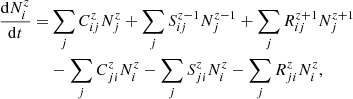$$ \begin{aligned} \frac{\mathrm{d}N^{z}_{i}}{\mathrm{d}t} =&\sum _{j}C^{z}_{ij}N^{z}_{j} + \sum _{j}S^{z-1}_{ij}N^{z-1}_{j} + \sum _{j}R^{z+1}_{ij}N^{z+1}_{j}\nonumber \\&- \sum _{j}C^{z}_{ji}N^{z}_{i} - \sum _{j}S^{z}_{ji}N^{z}_{i} - \sum _{j}R^{z}_{ji}N^{z}_{i} , \end{aligned} $$