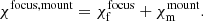 $$ \begin{aligned} \chi ^\mathrm{focus, mount} = \chi _{\rm f}^\mathrm{focus} + \chi _{\rm m}^\mathrm{mount} . \end{aligned} $$