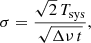 $$ \begin{aligned} \sigma =\frac{\sqrt{2}\,T_{\rm sys}}{\sqrt{\Delta \nu \,t}}, \end{aligned} $$