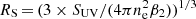 $ R_{\mathrm{S}}{\,=\,}(3\times S_{\mathrm{UV}}/(4\pi n_{\mathrm{e}}^{2}\beta_{2}))^{1/3} $